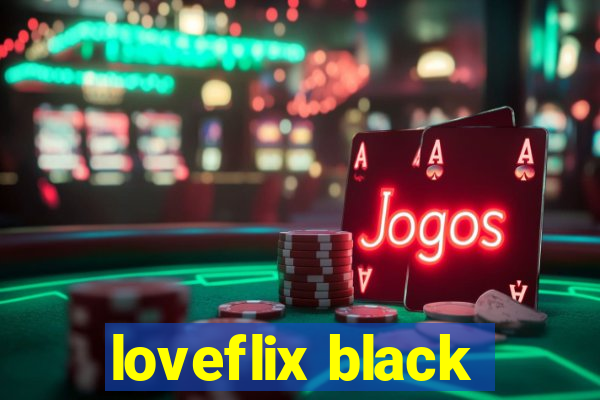 loveflix black